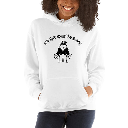 If It Ain't About The Money Women's Hoodie