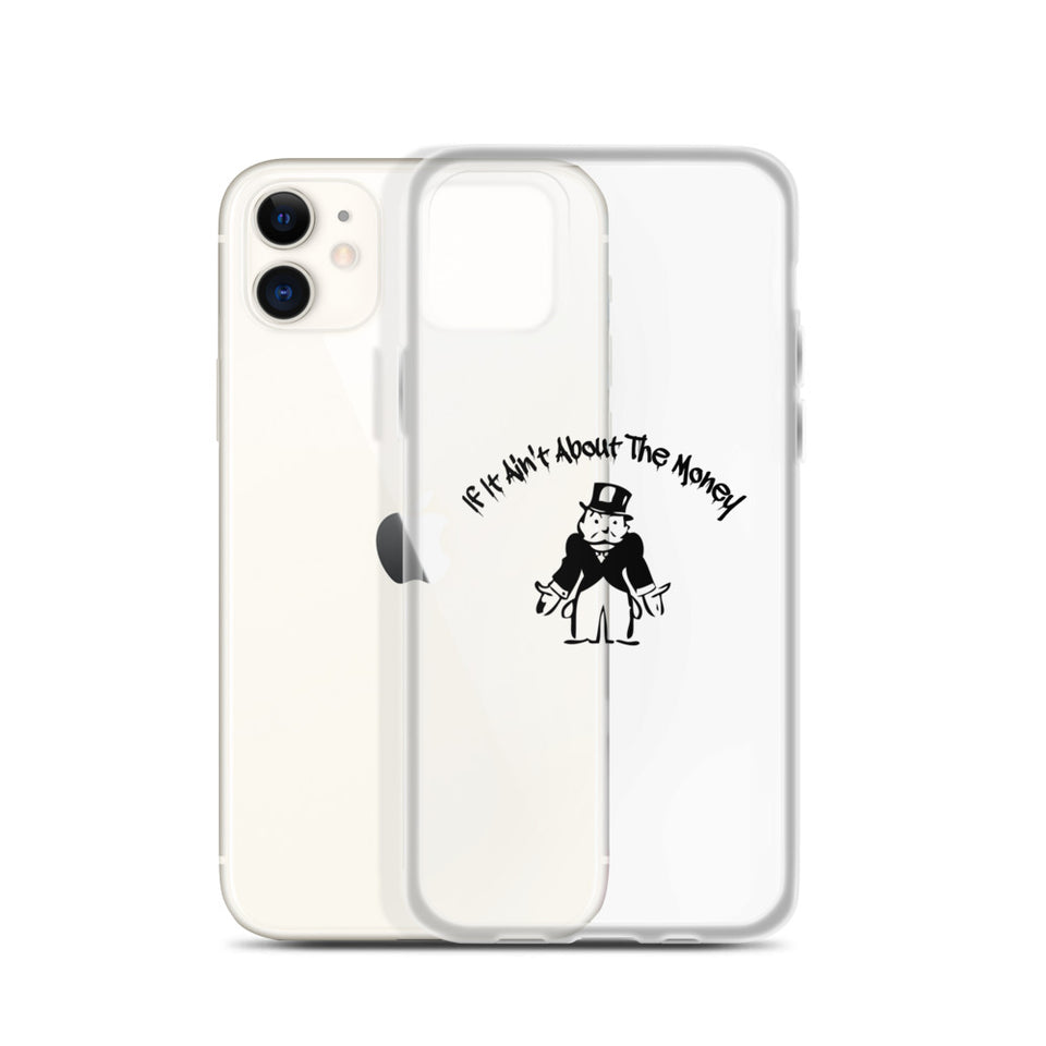 If It Ain't About The Money iPhone Case