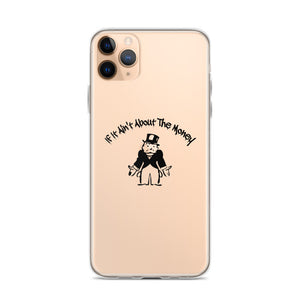 If It Ain't About The Money iPhone Case