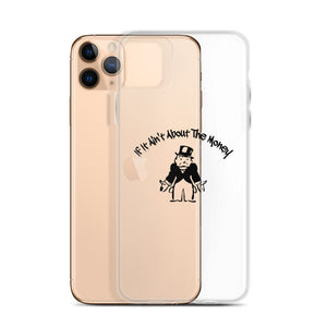 If It Ain't About The Money iPhone Case