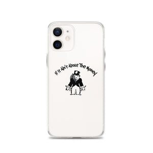 If It Ain't About The Money iPhone Case