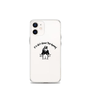 If It Ain't About The Money iPhone Case