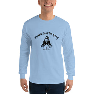 If It Ain't About The Money Men’s Long Sleeve Shirt