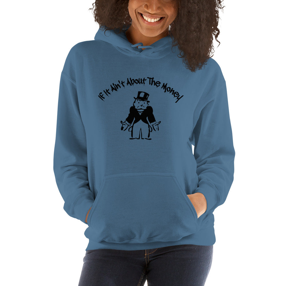 If It Ain't About The Money Women's Hoodie
