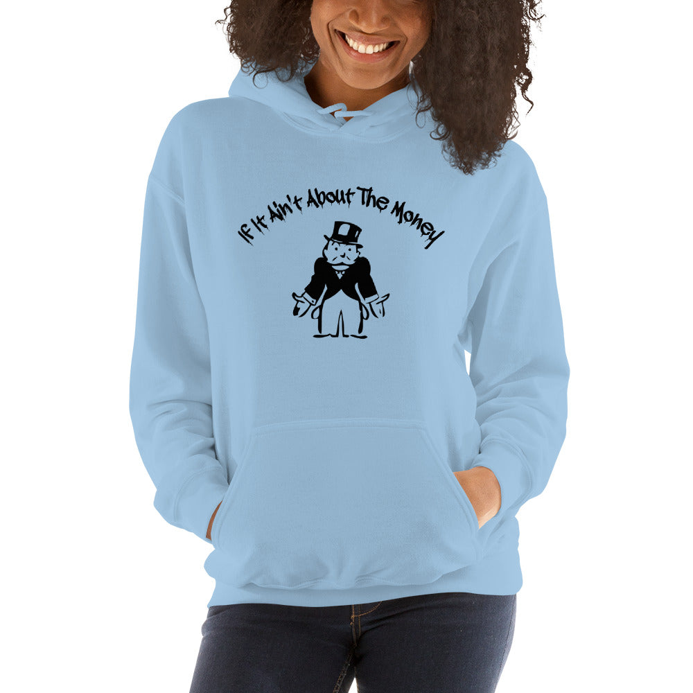 If It Ain't About The Money Women's Hoodie