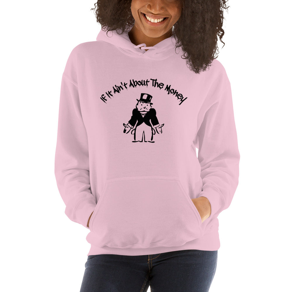 If It Ain't About The Money Women's Hoodie