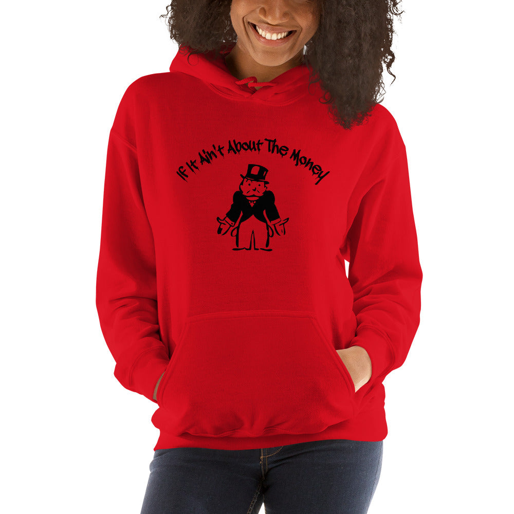 If It Ain't About The Money Women's Hoodie
