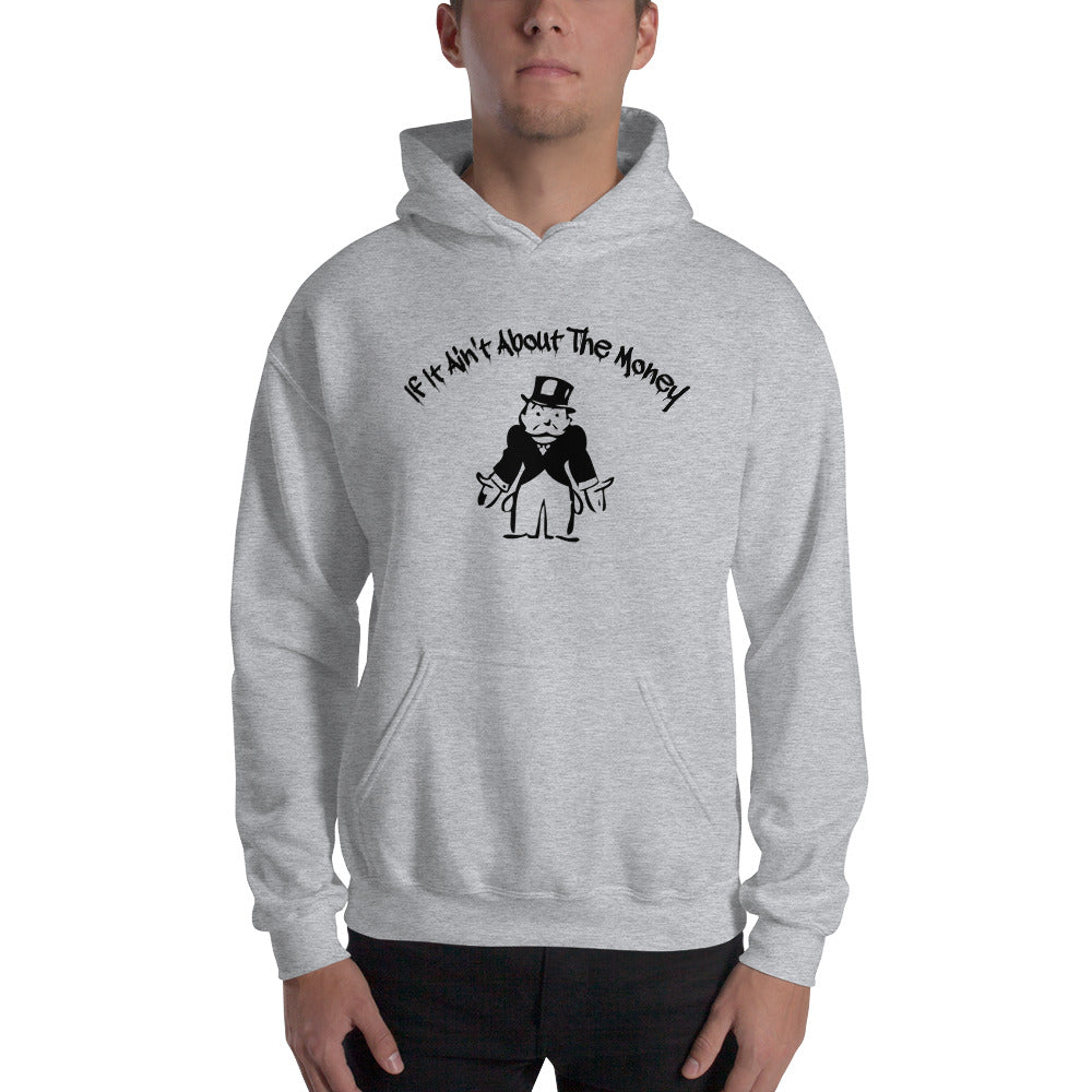 If It Ain't About The Money Men's Hoodie