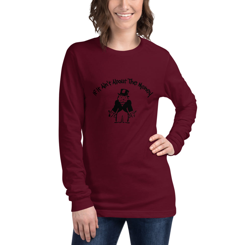 If It Ain't About The Money Women's Long Sleeve Tee