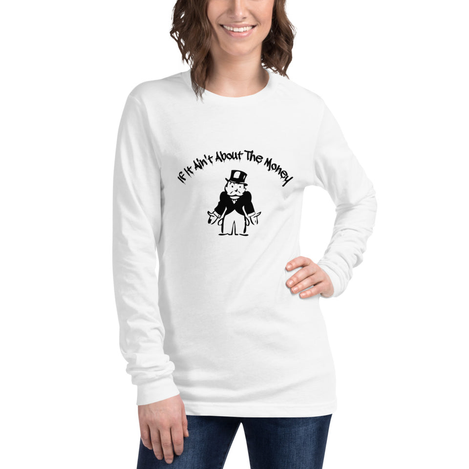 If It Ain't About The Money Women's Long Sleeve Tee